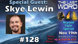 The Last Word 128 (Pt 1) ft Skye Lewin - Bungie Composer - Music Director of Beyond Light - Destiny2