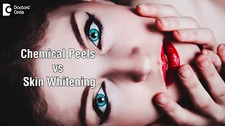 Which is better, a chemical peel or a skin whitening peel?-Dr. Aruna Prasad