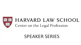 CLP Speaker Series - Is the Legal Ethics Sky Falling? The Role of the Big 4 in the Legal Ecosystem