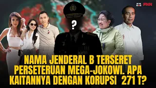 NAMA JENDERAL B TERSERET PERSETERUAN MEGA-JOKOWI. APA KAITANNYA DENGAN KORUPSI  271T? | OTR Eps. 623