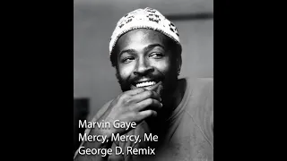 Mercy, Mercy, Me Remix - Marvin Gaye (George D. Remix)