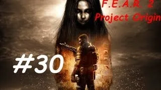 FE.A.R. 2 Project Origins - Part 30 - Gameplay - XBox/ PC/ PS3 - [HD]