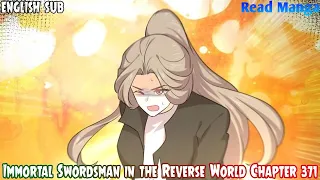 【《I S i t R W》】Immortal Swordsman in the Reverse World Chapter 371 English Sub