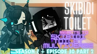 Skibidi toilet reacts to skibidi toilet multiverse season 7 Part 2