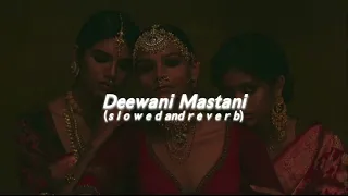 Deewani Mastani (s l o w e d  and  r e v e r b)