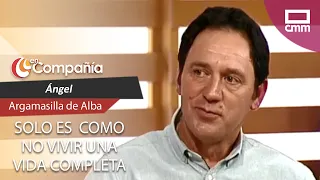 Ángel: "Solo es como no vivir una vida completa" | En Compañía