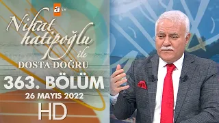 Nihat Hatipoğlu İle Dosta Doğru 363. Bölüm | 26 Mayıs 2022