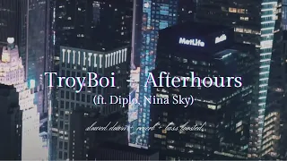 TroyBoi - Afterhours (ft. Diplo, Nina Sky) {𝑠𝑙𝑜𝑤𝑒𝑑 𝑑𝑜𝑤𝑛 + 𝑟𝑒𝑣𝑒𝑟𝑏 + 𝑏𝑎𝑠𝑠 𝑏𝑜𝑜𝑠𝑡𝑒𝑑}