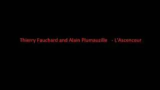 Thierry Fauchard and Alain Plumauzille﻿ - L'Ascenceur