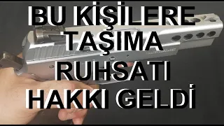 2023 Bu Kişilere Taşıma Ruhsatı hakkı geldi.