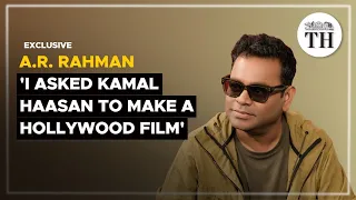 A.R. Rahman interview: ‘I asked Kamal Haasan to make a Hollywood film’ | The Hindu