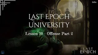 Last Epoch University - Lesson 10: Offense Part 2 (0.8.4)