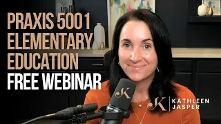 FREE Webinar: Praxis Elementary Education 5001