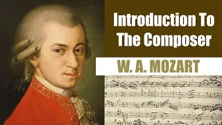 Wolfgang Amadeus Mozart | Short Biography | Introduction To The Composer