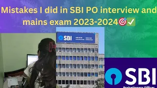 Mistakes I did in SBI PO interview and mains exam 2023-2024 #sbipo