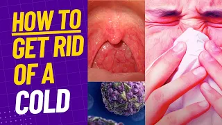 HOW TO GET RID OF THE COMMON COLD FAST?