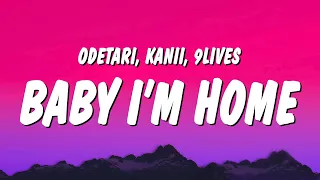 Odetari, Kanii & 9lives - BABY I’M HOME (Lyrics)