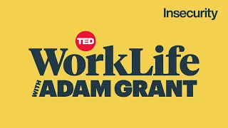 Your Insecurities Aren’t What You Think They Are | WorkLife with Adam Grant