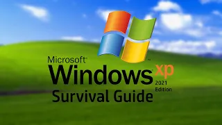 Windows XP Survival Guide - 2021 Edition