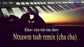 khuv xim tsis tau deev - ntxawm tsab remix (cha cha)