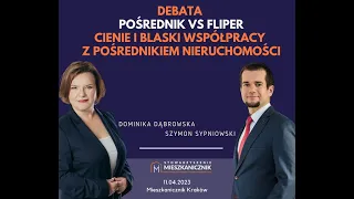 DEBATA - Pośrednik vs. Fliper. Cienie i blaski współpracy z pośrednikiem nieruchomości. cz.2.