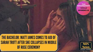 Matt James comes to aid of Sarah Trott after she collapses in middle of rose ceremony