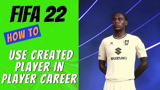 FIFA 22 How to Use Created Player in Player Career Mode