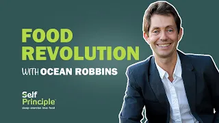 Ocean Robbins and The Food Revolution: How to Eat Healthy and Support Our Planet