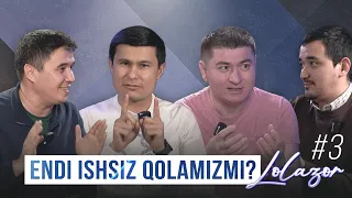 #3 Endi ishsiz qolamizmi? — Lolazor podcast