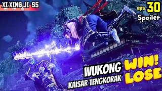 SUN WUKONG HAJAR KAISAR TENGKORAK | XI XING JI SEASON 5 EPISODE 30 SPOILER