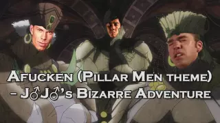 ♂Afucken♂ (Pillar Men theme) - J♂J♂'s Bizarre Adventure