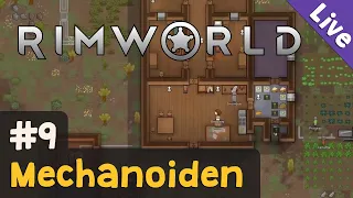#9: Mechanoiden ✦ Let's Play RimWorld (Livestream-Aufzeichnung)