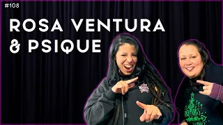 ROSA VENTURA & PSIQUE - PsyCo. Cast #108