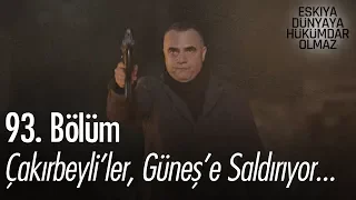 Çakırbeyli'ler, Güneş'e saldırıyor - Eşkıya Dünyaya Hükümdar Olmaz 93. Bölüm