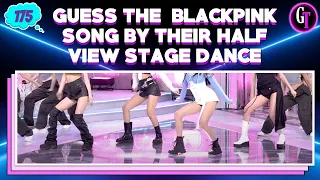 Let's Play BLINK! || GUESS THE BLACKPINK SONG BY THEIR HALF VIEW STAGE DANCE