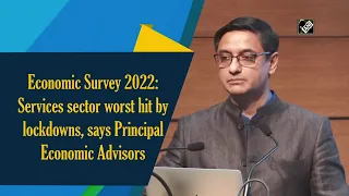 Economic Survey 2022: Services sector worst hit by lockdowns, says Principal Economic Advisors