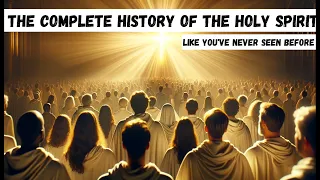 The Complete History of the Holy Spirit Like You've Never Seen Before.