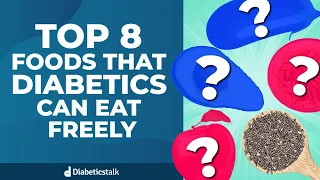 Top 8 Foods That Diabetics Can Eat Freely