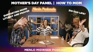 Mentors and Mothers: Voices of Wisdom in our Midst | Menlo Midweek Podcast |  Aisha, Rachelle, Mark