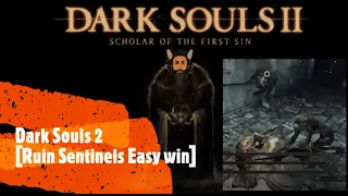 Dark Souls 2 [Ruin Sentinels Easy win]