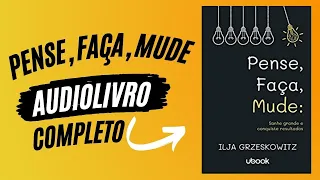 Audiolivro  | Pense, Faça, Mude - Completo em português