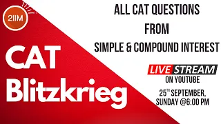 All CAT Questions from Simple & Compound Interest |CAT 2017 - 2021| CAT Blitzkrieg Series | 2IIM CAT