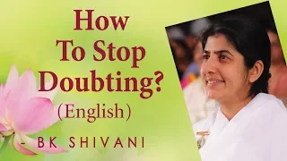 How To Stop Doubting?: Ep 30: BK Shivani (English)