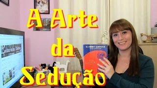 A ARTE DA SEDUÇÃO - Robert Greene