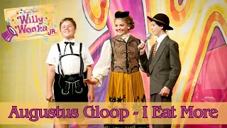 Willy Wonka Live- Augustus Gloop- I Eat More (Act I, Scenes 4 and 5)