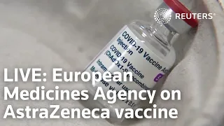 LIVE: European Medicines Agency holds briefing on AstraZeneca’s COVID vaccine