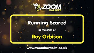 Roy Orbison - Running Scared - Karaoke Version from Zoom Karaoke