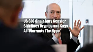 US SEC Chair Gary Gensler Sidelines Cryptos and Says AI “Warrants The Hype”