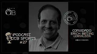 Podcast OTB – Erich Beting | Máquina do Esporte #27