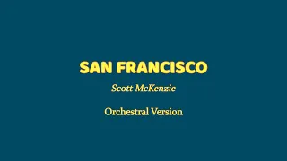 SAN FRANCISCO - Scott McKenzie - Orchestral Version